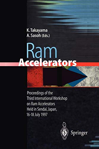 Ram Accelerators: Proceedings of the Third International Workshop on Ram Accelerators Held in Sendai, Japan, 16-18 July 1997