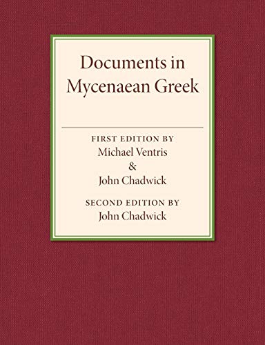 Documents in Mycenaean Greek: Three Hundred Selected Tablets from Knossos, Pylos and Mycenae with Commentary and Vocabulary