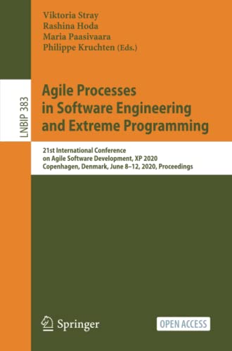 Agile Processes in Software Engineering and Extreme Programming: 21st International Conference on Agile Software Development, XP 2020, Copenhagen, ... in Business Information Processing, Band 383)