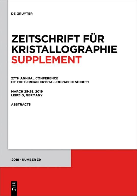 27th Annual Conference of the German Crystallographic Society, March 25–28, 2019, Leipzig, Germany (Zeitschrift für Kristallographie / Supplemente, 39)