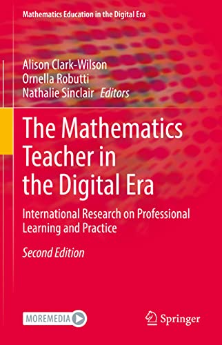 The Mathematics Teacher in the Digital Era: International Research on Professional Learning and Practice (Mathematics Education in the Digital Era, 16, Band 16)