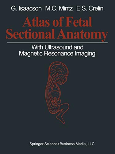 Atlas of Fetal Sectional Anatomy: With Ultrasound And Magnetic Resonance Imaging