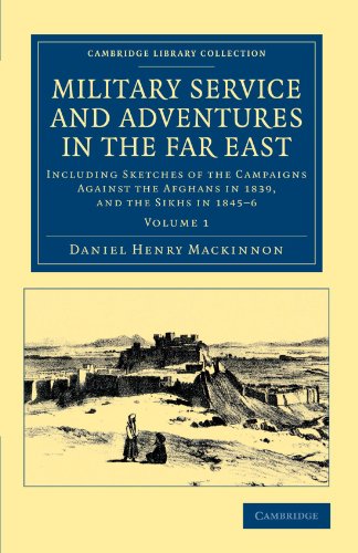 Military Service and Adventures in the Far East 2 Volume Set: Military Service and Adventures in the Far East, Volume 1: Including Sketches of the ... Collection - Naval and Military History)