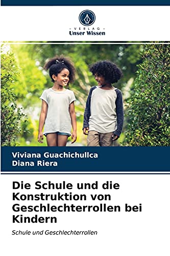 Die Schule und die Konstruktion von Geschlechterrollen bei Kindern: Schule und Geschlechterrollen