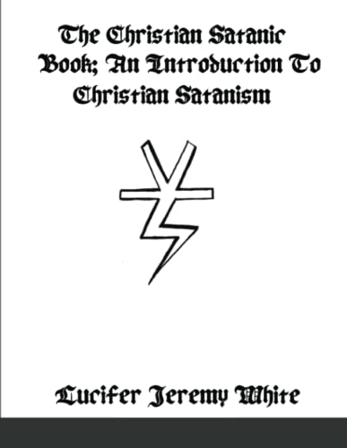 The Christian Satanic Book: An Introduction To Christian Satanism