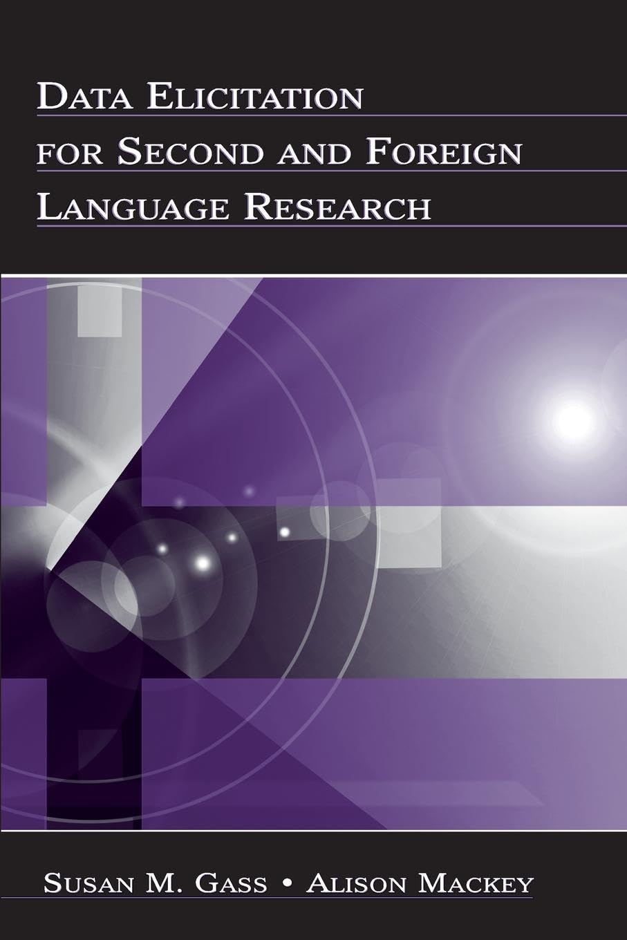 Data Elicitation for Second and Foreign Language Research (Second Language Acquisition Research)
