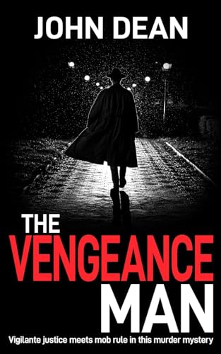 THE VENGEANCE MAN: vigilante justice meets mob rule in this murder mystery (DCI John Blizzard, Band 10)