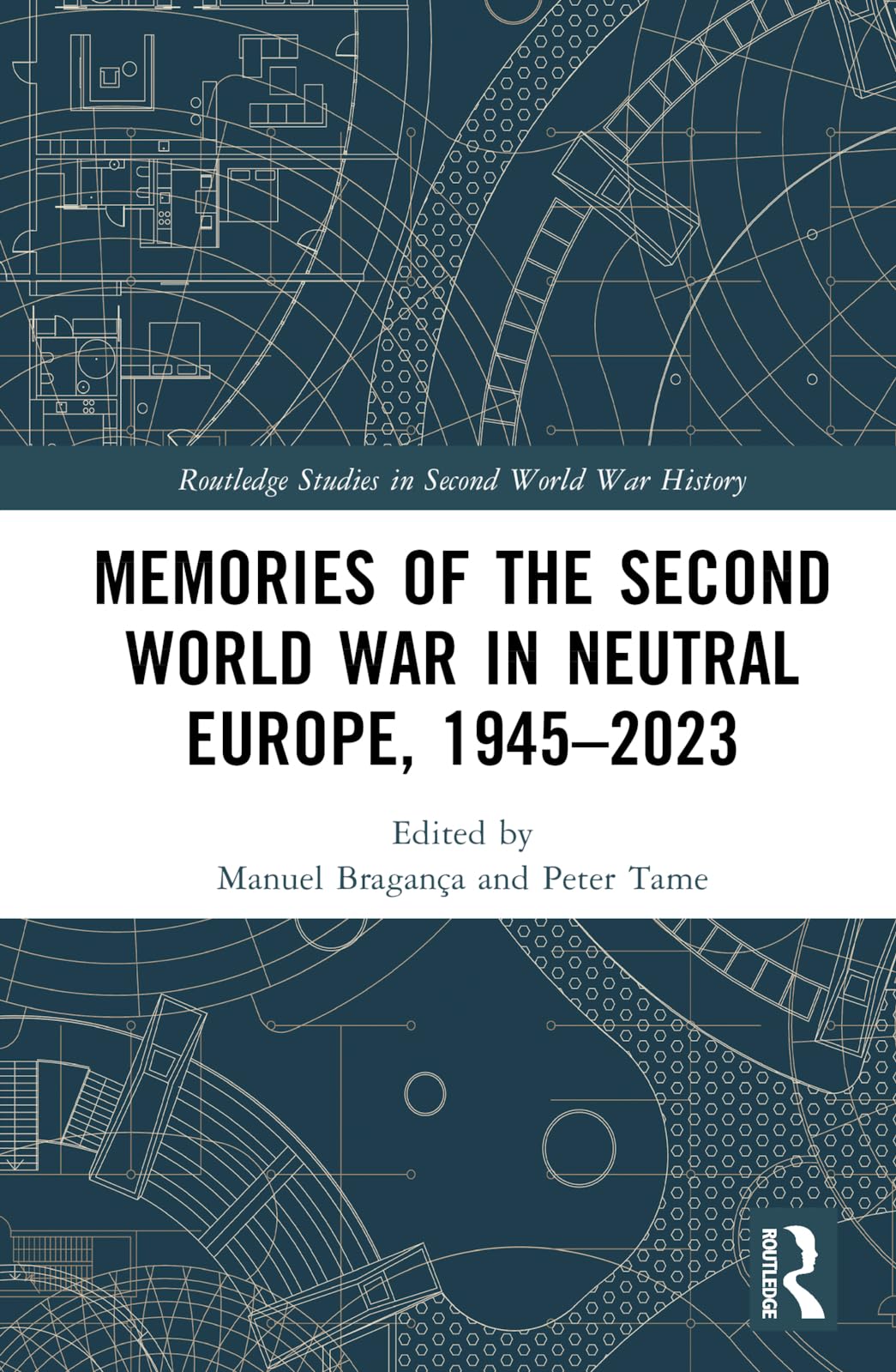 Memories of the Second World War in Neutral Europe, 1945–2023 (Routledge Studies in Second World War History)