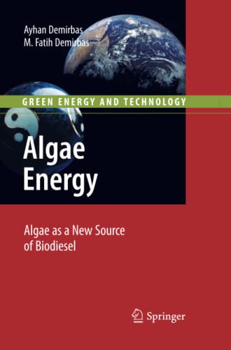 Algae Energy: Algae as a New Source of Biodiesel (Green Energy and Technology)