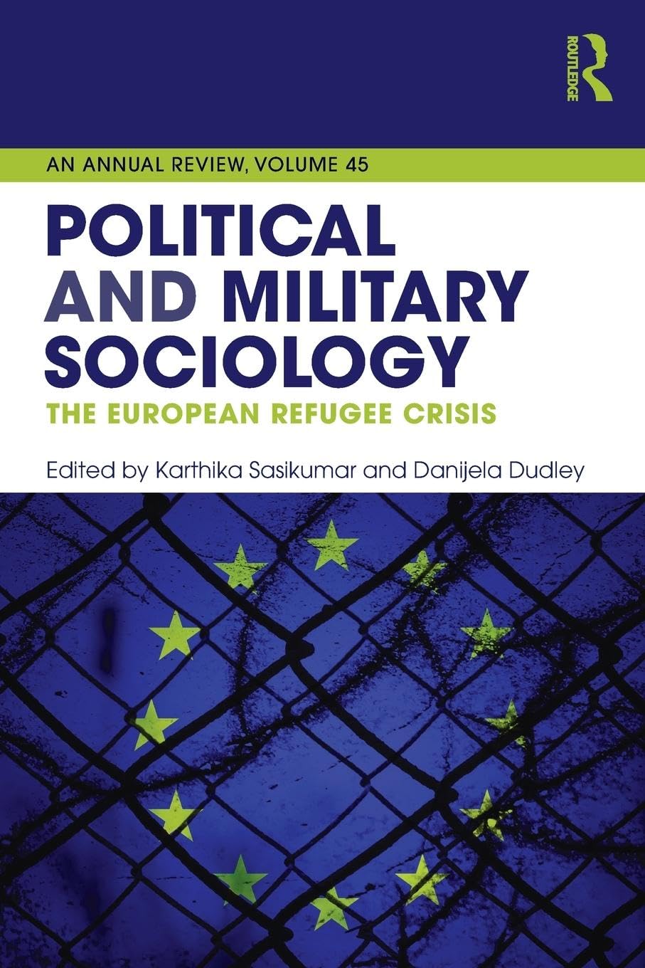 Political and Military Sociology: The European Refugee Crisis (Political and Military Sociology: An Annual Review, 45, Band 45)