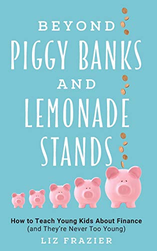 Beyond Piggy Banks and Lemonade Stands: How to Teach Young Kids About Finance (and They're Never Too Young)