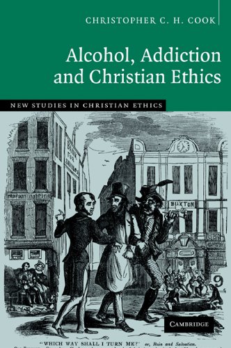 Alcohol, Addiction and Christian Ethics (New Studies in Christian Ethics, Band 27)