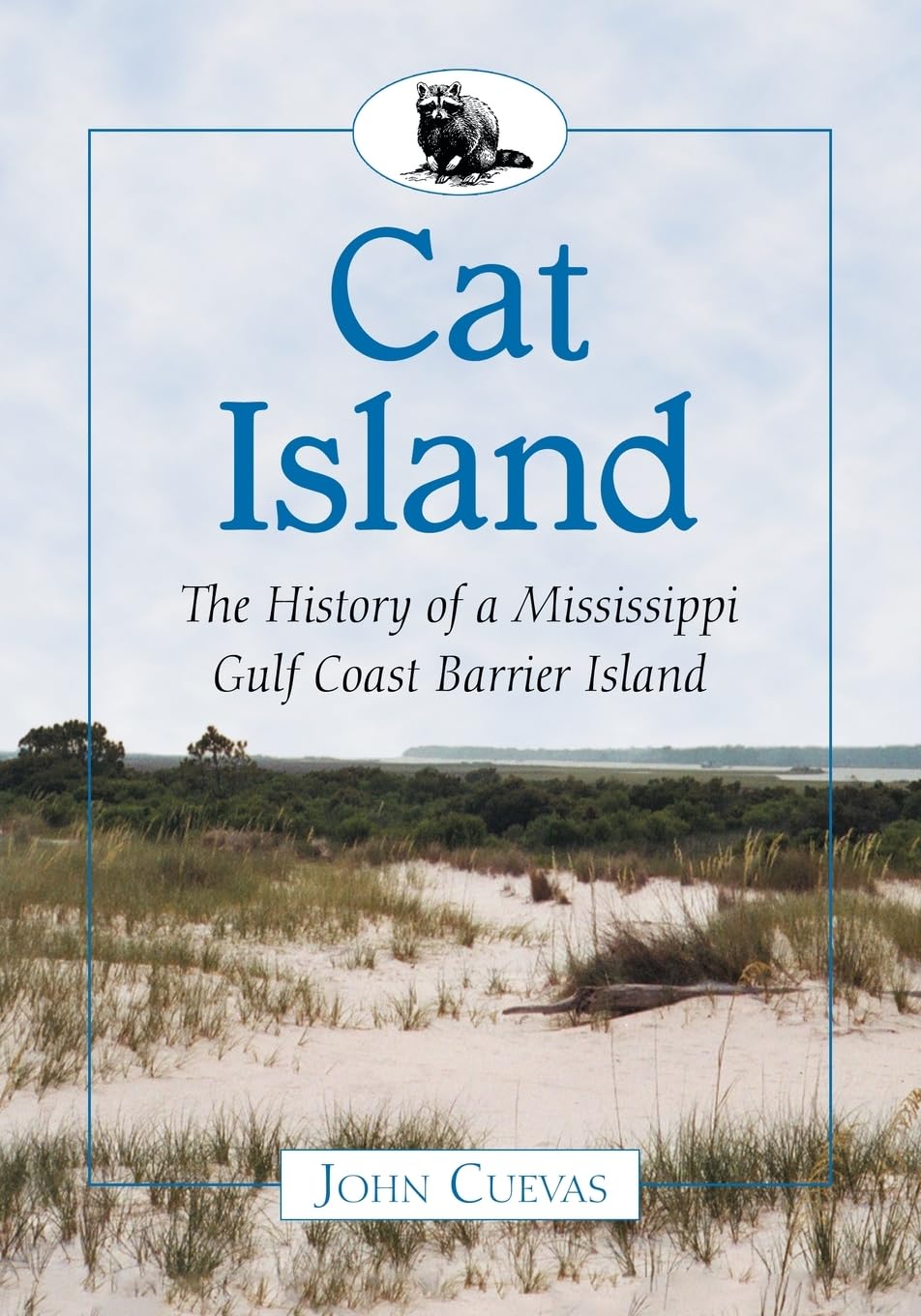 Cat Island: The History of a Mississippi Gulf Coast Barrier Island