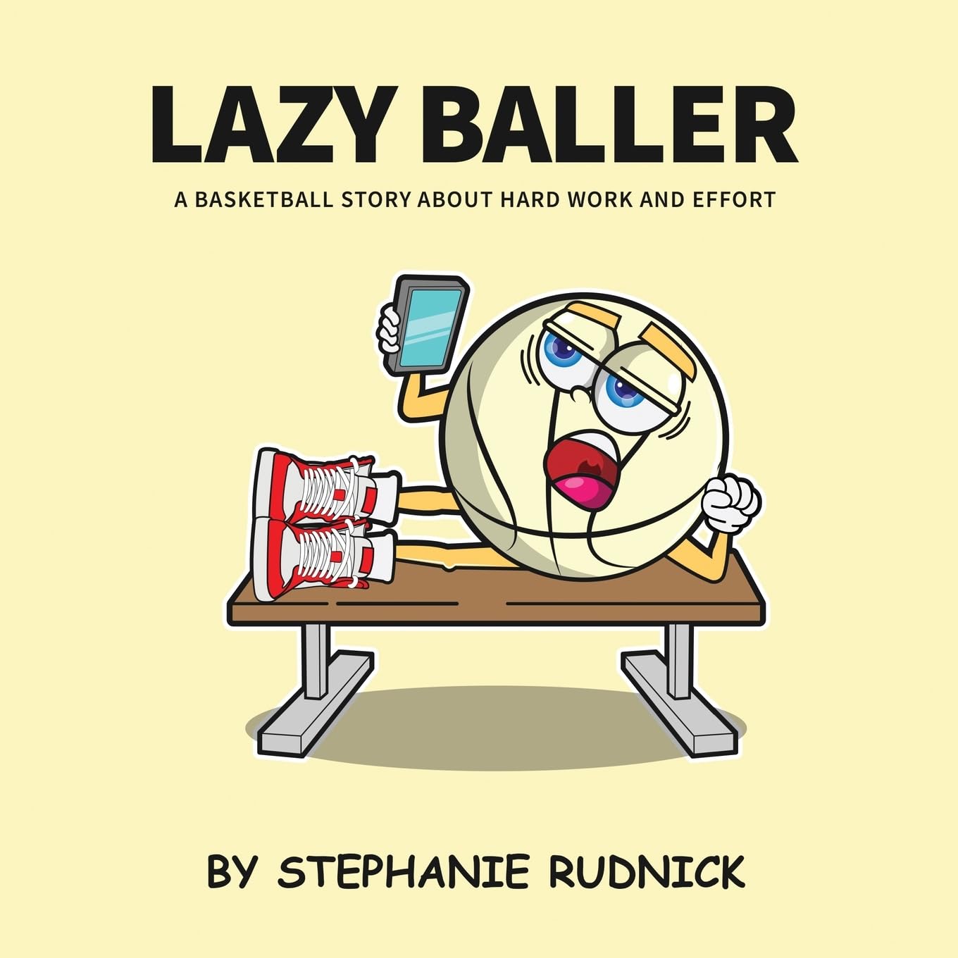 Lazy Baller: A Basketball Story About Hard Work & Effort: A Basketball Story About Hard Work And Effort (Lil Baller Series, Band 4)
