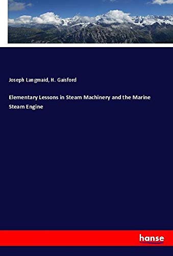 Elementary Lessons in Steam Machinery and the Marine Steam Engine