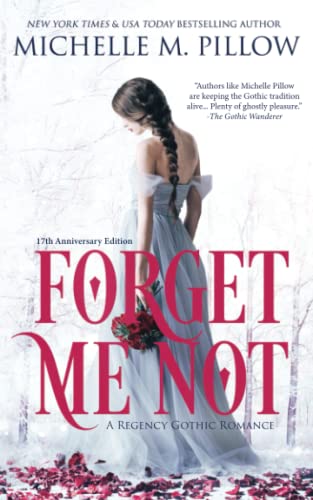 Forget Me Not: A Regency Gothic Romance (17th Anniversary Edition): A Regency Gothic Romance (17th Anniversary Edition): A Regency Gothic Romance: A Regency Gothic Romance
