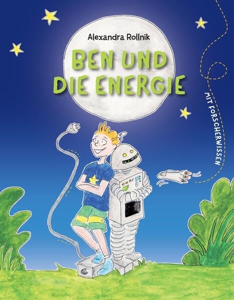 Ben und die Energie: Erzählendes Kinder-Sachbuch zur Energie