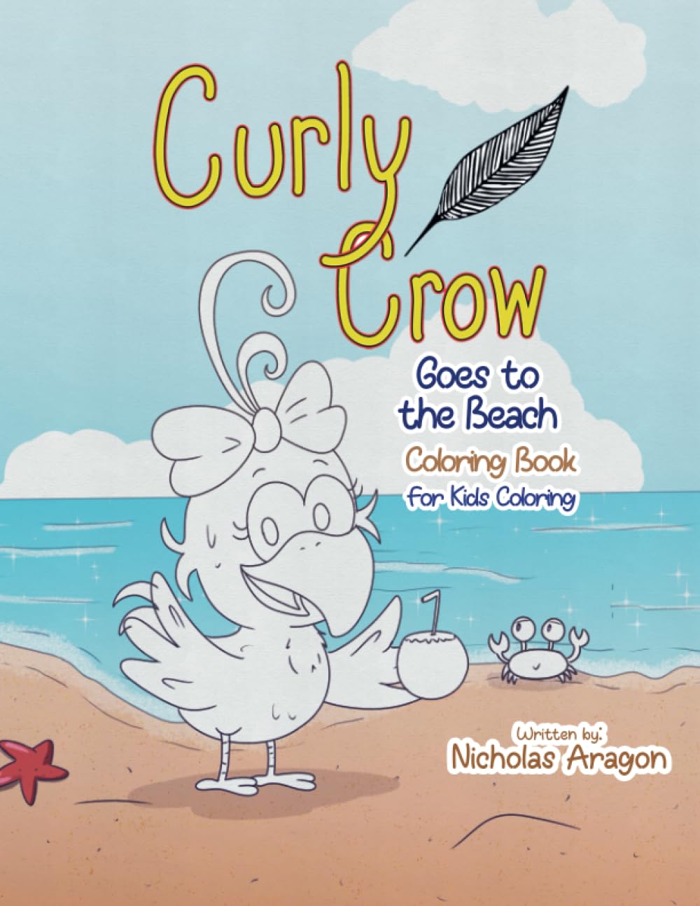 The Curly Crow Goes to the Beach Coloring Book: For Kids Coloring (Curly Crow Children's Book Series)