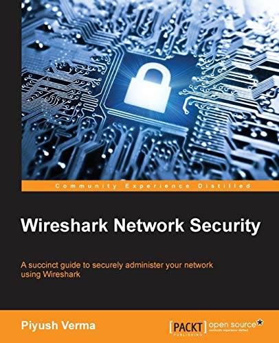Wireshark Network Security: A succinct guide to securely administer your network using Wireshark (English Edition)