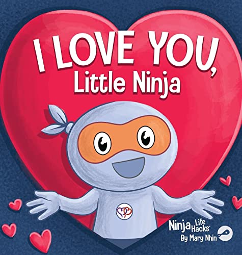 I Love You Little Ninja: A Rhyming Children's Book Classic, Perfect For Valentine's Day (Ninja Life Hacks)