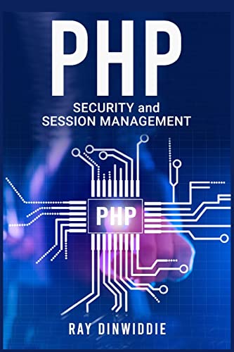 PHP Security and Session Management: Managing Sessions and Ensuring PHP Security (2022 Guide for Beginners)