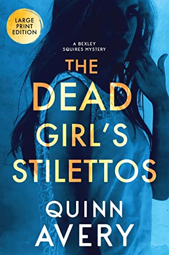 The Dead Girl's Stilettos: A Bexley Squires Mystery: A Bexley Squires Mystery: A Bexley Squires Mystery