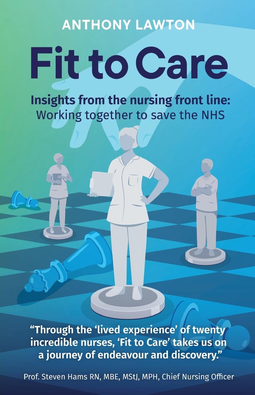 Fit to Care: Insights from the nursing frontline: Working together to save the NHS