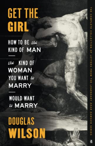 Get the Girl: How to Be the Kind of Man the Kind of Woman You Want to Marry Would Want to Marry