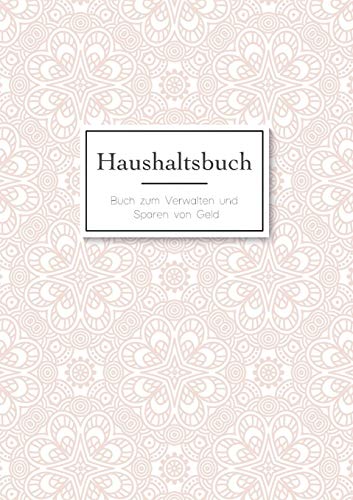 Das Haushaltsbuch zum Eintragen - Geld sparen mit dem Budget Planner und Finanzbuch für den Haushalt - Mein Budget Book und Haushaltsplaner: Buch zum Verwalten und Sparen von Geld