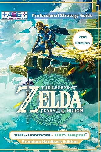 The Legend of Zelda Tears of the Kingdom Strategy Guide Book (2nd Edition - Premium Hardback): 100% Unofficial - 100% Helpful Walkthrough