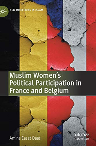 Muslim Women’s Political Participation in France and Belgium (New Directions in Islam)