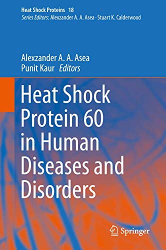 Heat Shock Protein 60 in Human Diseases and Disorders (Heat Shock Proteins, 18, Band 18)