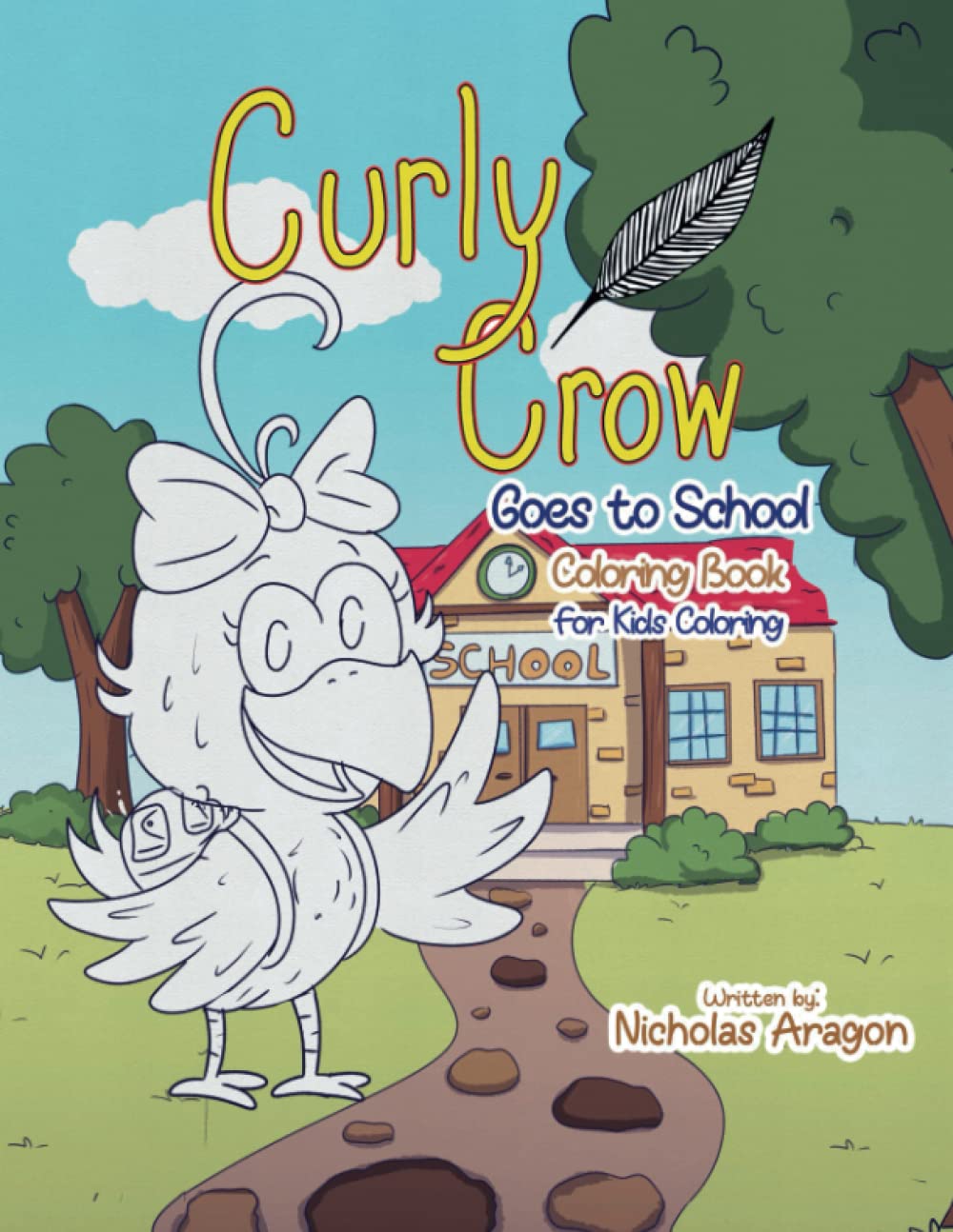 The Curly Crow Goes to School Coloring Book: For Kids Coloring (Curly Crow Children's Book Series)