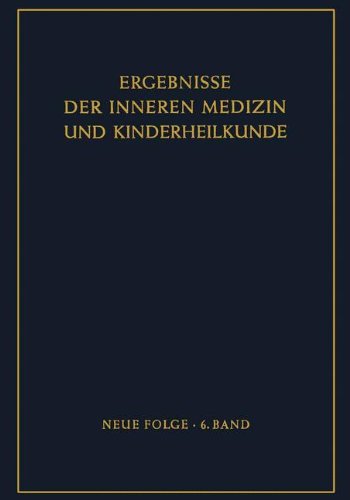 Ergebnisse der Inneren Medizin und Kinderheilkunde: Neue Folge (Ergebnisse der Inneren Medizin und Kinderheilkunde. Neue Folge   Advances in Internal Medicine and Pediatrics, Band 6)