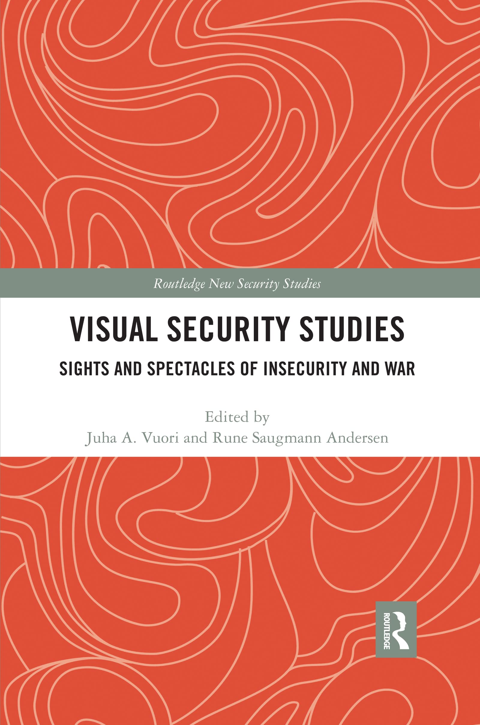 Visual Security Studies: Sights and Spectacles of Insecurity and War (Routledge New Security Studies)