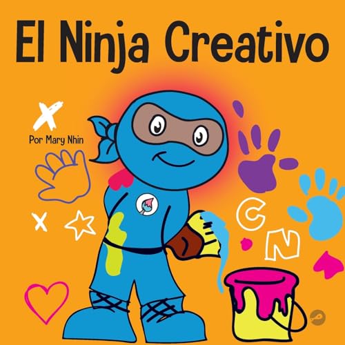 El Ninja Creativo: Un libro STEAM para niños sobre el desarrollo de la creatividad (Ninja Life Hacks Spanish, Band 10)