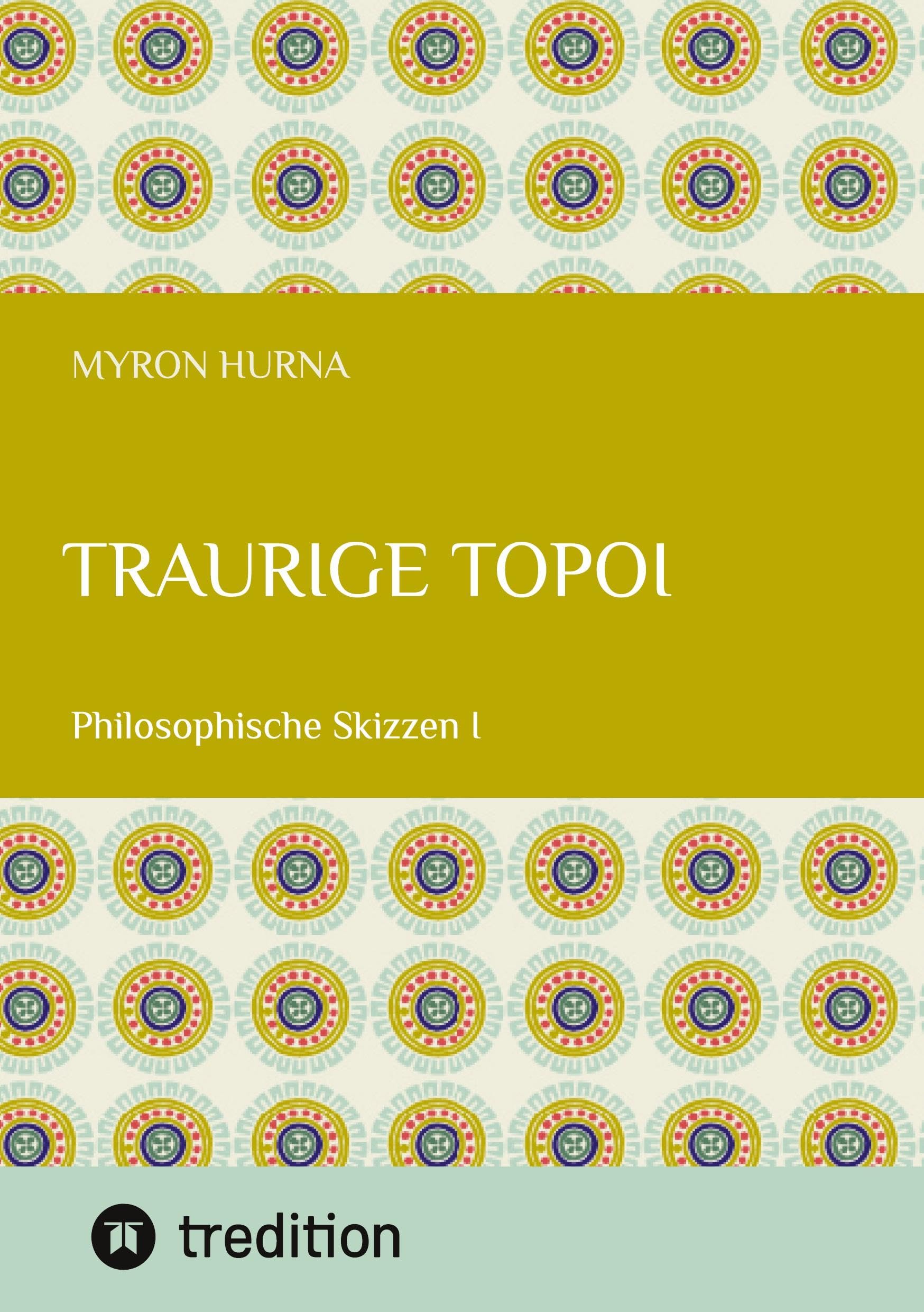 Traurige Topoi: Philosophische Skizzen I
