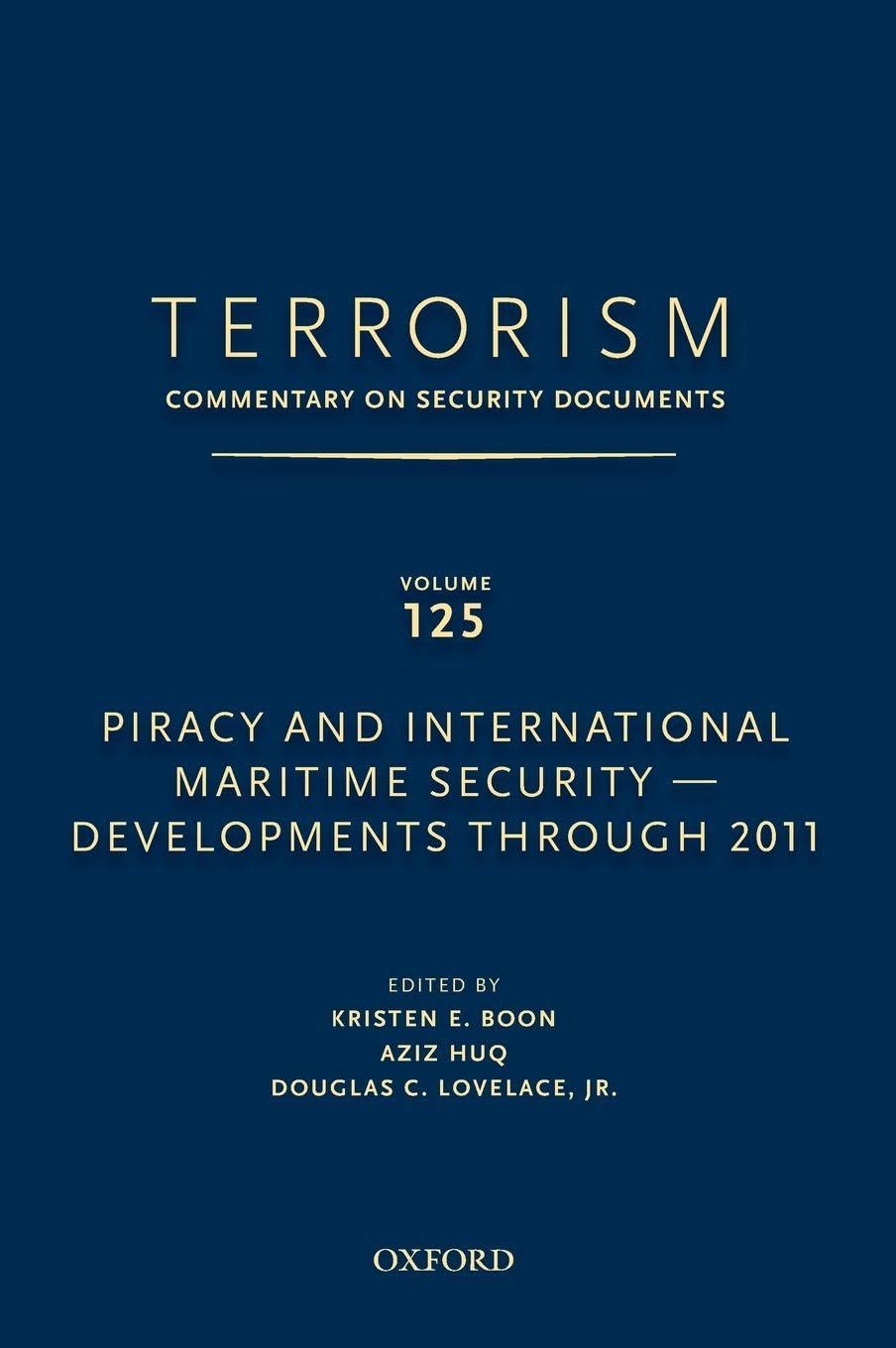 Terrorism: Commentary on Security Documents Volume 125: Piracy and International Maritime Security--Developments Through 2011