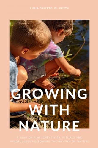 GROWING WITH NATURE: A year of play, creativity, rituals and mindfulness following the rhythm of nature