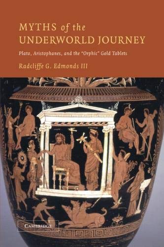 Myths of the Underworld Journey: Plato, Aristophanes, and the Orphic Gold Tablets