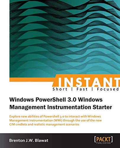Instant Windows Powershell 3.0 Windows management instrumentation starter (English Edition)