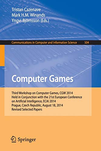 Computer Games: Third Workshop on Computer Games, CGW 2014, Held in Conjunction with the 21st European Conference on Artificial Intelligence, ECAI ... Computer and Information Science, Band 504)