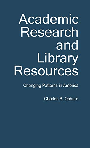 Academic Research and Library Resources: Changing Patterns in America (New Directions in Librarianship ; No. 3)