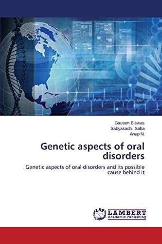 Genetic aspects of oral disorders: Genetic aspects of oral disorders and its possible cause behind it