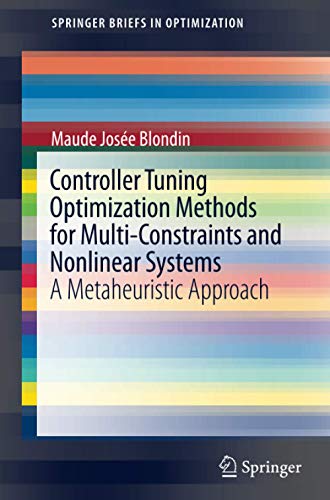 Controller Tuning Optimization Methods for Multi-Constraints and Nonlinear Systems: A Metaheuristic Approach (SpringerBriefs in Optimization)