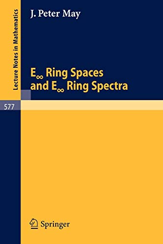 E Infinite Ring Spaces and E Infinite Ring Spectra (Lecture Notes in Mathematics) (Lecture Notes in Mathematics, 577, Band 577)