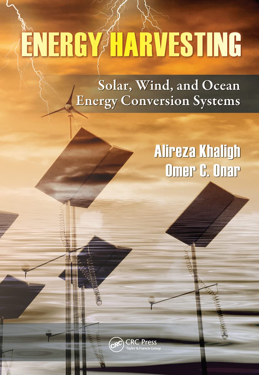 Energy Harvesting: Solar, Wind, and Ocean Energy Conversion Systems (Energy, Power Electronics, and Machines Series)