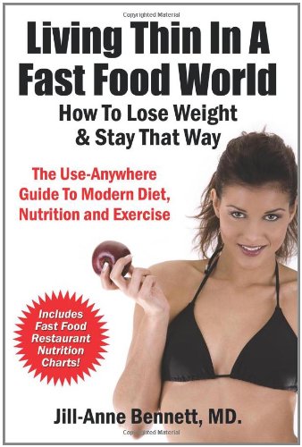 Living Thin In A Fast Food World: How To Lose Weight & Stay That Way