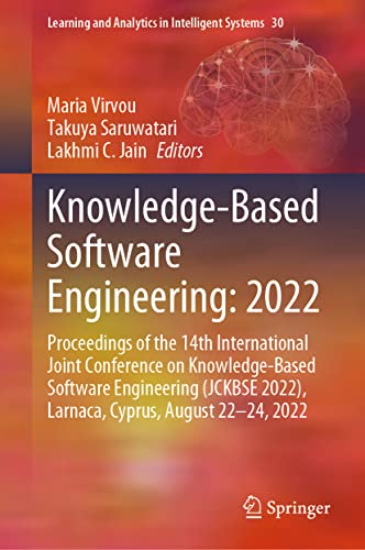 Knowledge-Based Software Engineering: 2022: Proceedings of the 14th International Joint Conference on Knowledge-Based Software Engineering (JCKBSE ... in Intelligent Systems, 30, Band 30)