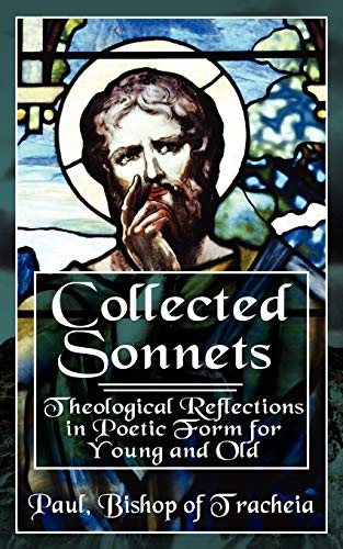 Collected Sonnets: Theological Reflections in the Poetic Form for Young and Old: Theological Reflections in Poetic Form for Young and Old